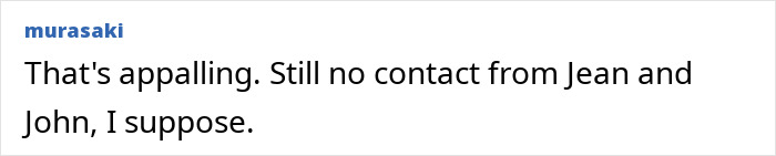 Comment expressing shock about the neighbors in the woman's late mom's house incident. Comment expressing shock about the neighbors in the woman's late mom's house incident.