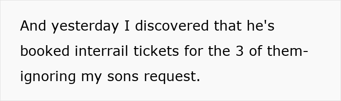 Text discusses expensive holiday despite couple's mortgage debt, wife discovers interrail booking ignoring son's request. Text discusses expensive holiday despite couple's mortgage debt, wife discovers interrail booking ignoring son's request.