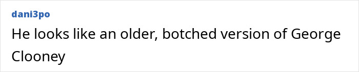 A comment comparing a person's appearance to George Clooney, mentioning age and alterations; sparks debate on look. A comment comparing a person's appearance to George Clooney, mentioning age and alterations; sparks debate on look.