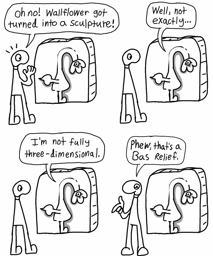 Comic strip humor with absurd dialogue about a wallflower becoming a bas relief sculpture.