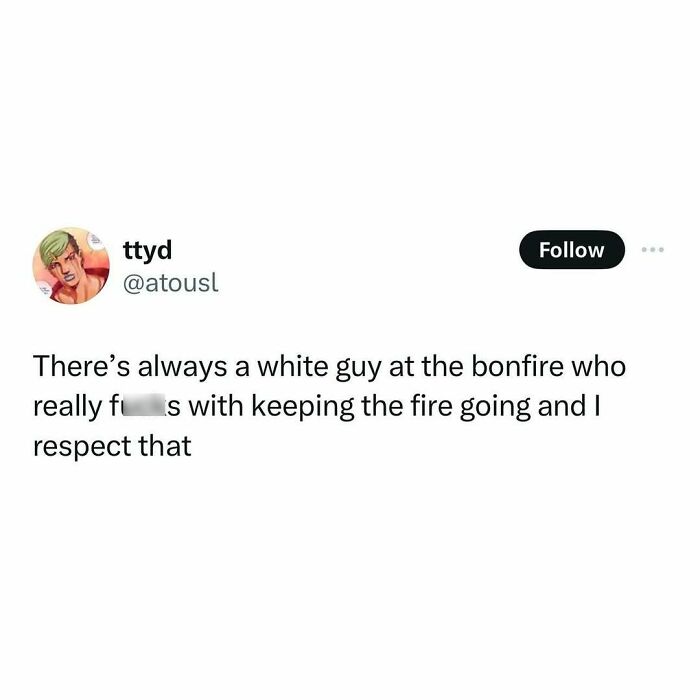 Tweet meme about a guy dedicated to maintaining the bonfire, highlighting relatable humor.