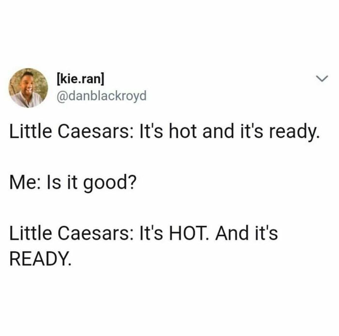Funny meme about Little Caesars' "hot and ready" response to a question about quality.