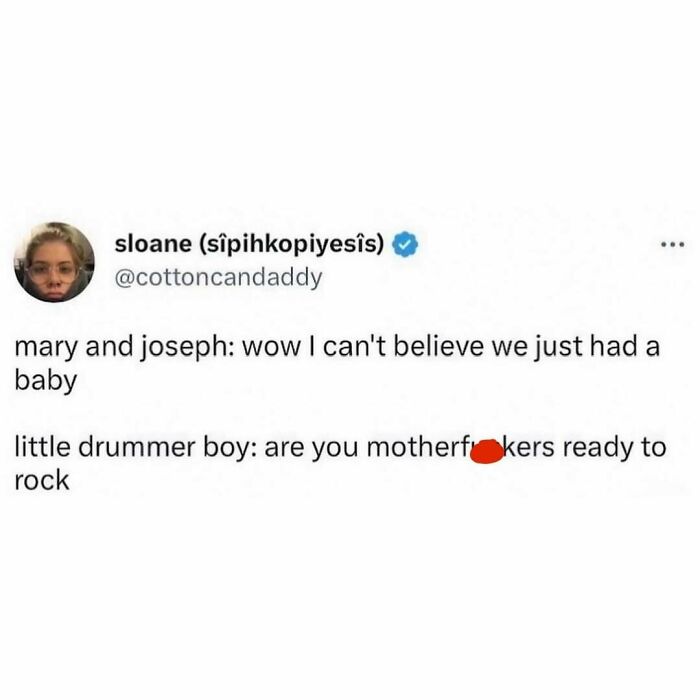 Tweet with a humorous take on Mary, Joseph, and the little drummer boy, offering relatable meme content.