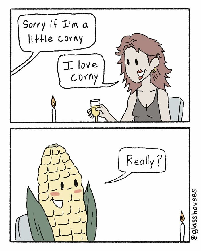 Comic with woman saying "I love corny" to a happy, blushing corn on the cob. Dark humor and clever twist.