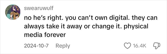 Comment defending physical media, stating, "no he’s right. you can’t own digital..." with 16.4K likes. Comment defending physical media, stating, "no he’s right. you can’t own digital..." with 16.4K likes.