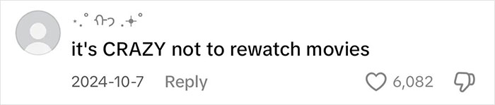 Comment about rewatching movies, highlighting the joy of physical media collecting. Comment about rewatching movies, highlighting the joy of physical media collecting.