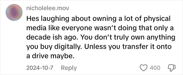 Comment discussing the ownership of physical media versus digital purchases, with reference to storing on drives. Comment discussing the ownership of physical media versus digital purchases, with reference to storing on drives.