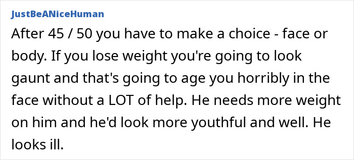 A comment discussing weight loss and its impact on aging, suggesting more weight for a youthful appearance. A comment discussing weight loss and its impact on aging, suggesting more weight for a youthful appearance.