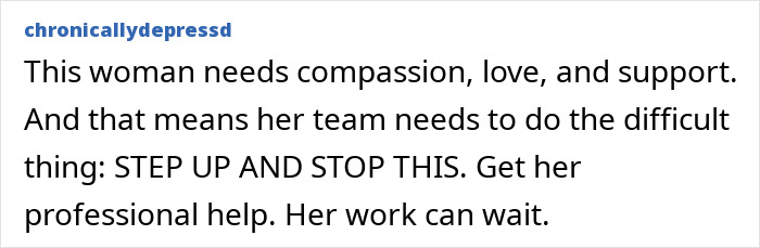 Comment discussing compassion and urging to get her professional help. Comment discussing compassion and urging to get her professional help.