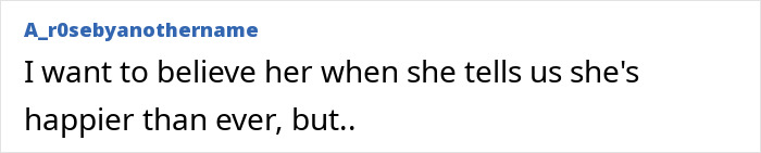 Comment expressing doubt about someone's happiness despite their claims. Comment expressing doubt about someone's happiness despite their claims.
