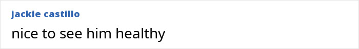 Comment by Jackie Castillo saying: "nice to see him healthy," highlighting impressive weight loss. Comment by Jackie Castillo saying: "nice to see him healthy," highlighting impressive weight loss.