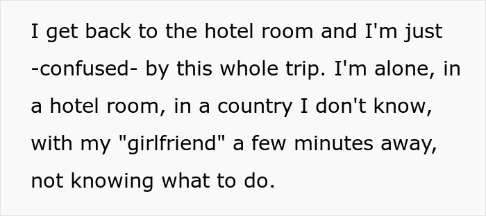 Text about a guy's trip to see his long-distance girlfriend who barely spends time with him, leaving him confused. Text about a guy's trip to see his long-distance girlfriend who barely spends time with him, leaving him confused.