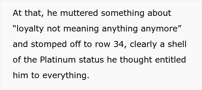 Passenger demands seat due to Platinum status, gets redirected by flight attendant. Passenger demands seat due to Platinum status, gets redirected by flight attendant.