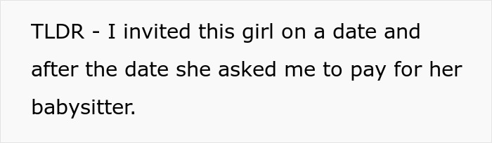 Text about a man's date asking him to pay for her babysitter, leaving him confused. Text about a man's date asking him to pay for her babysitter, leaving him confused.