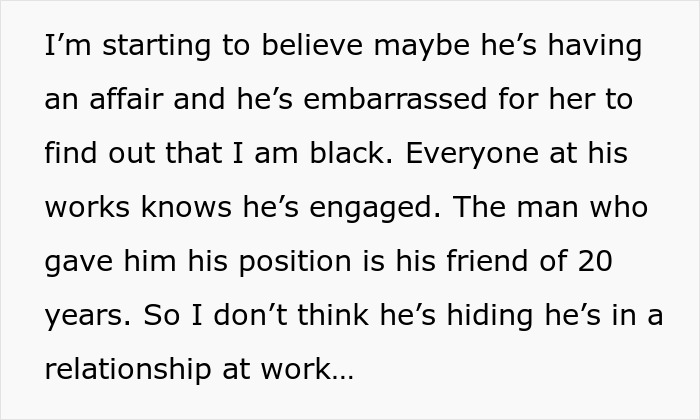 Text detailing a woman's suspicions about her fiancé's behavior, mentioning race and workplace dynamics. Text detailing a woman's suspicions about her fiancé's behavior, mentioning race and workplace dynamics.
