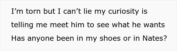 Text expresses conflict about meeting an ex after being dumped. Text expresses conflict about meeting an ex after being dumped.