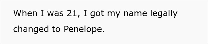 Text stating a name change to Penelope at age 21. Text stating a name change to Penelope at age 21.