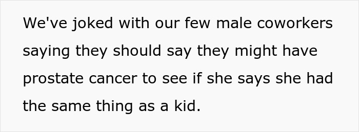 Text: "Joking about male coworkers claiming prostate cancer to test woman's disease claims. Text: "Joking about male coworkers claiming prostate cancer to test woman's disease claims.