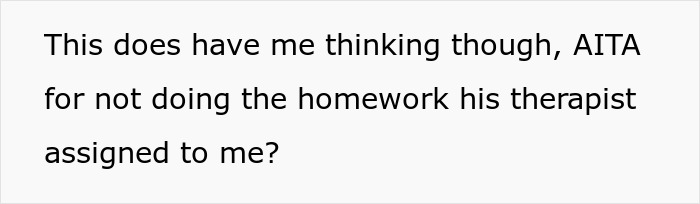 Text on a screen reading a question about not doing homework assigned by a husband’s therapist at home. Text on a screen reading a question about not doing homework assigned by a husband’s therapist at home.