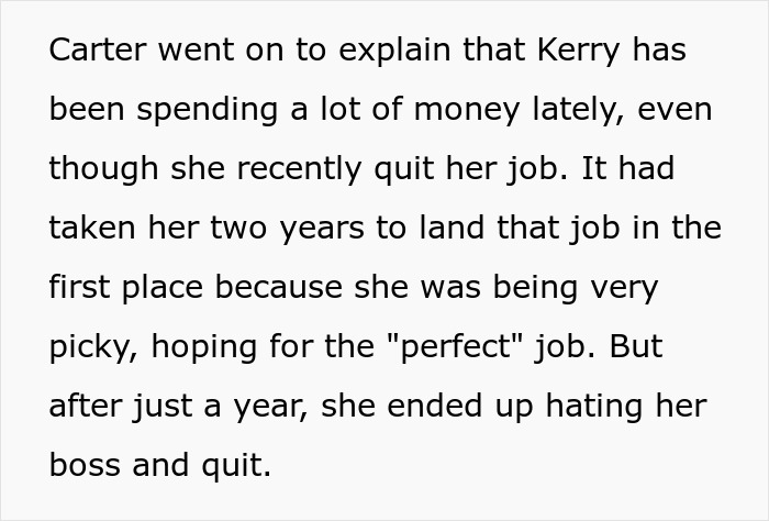 Text describing Kerry's spending habits after quitting her job as explained by Carter. Text describing Kerry's spending habits after quitting her job as explained by Carter.