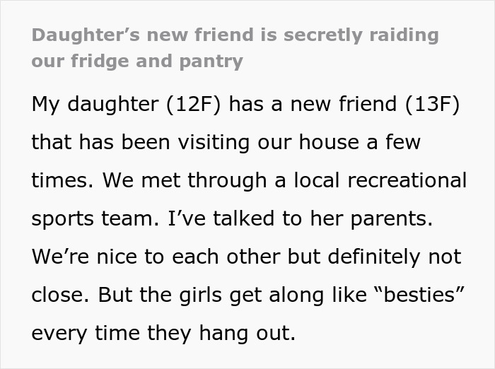 Text discussing mom's suspicion after daughter's friend repeatedly raids their pantry during visits. Text discussing mom's suspicion after daughter's friend repeatedly raids their pantry during visits.