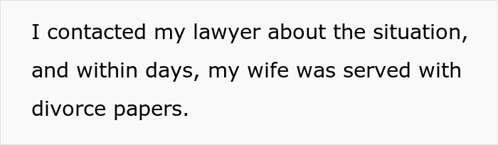 Text on a plain background stating contacting a lawyer led to the wife being served with divorce papers in days.