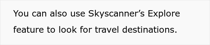 Text advice on using Skyscanner's Explore feature to score affordable flights for various travel destinations. Text advice on using Skyscanner's Explore feature to score affordable flights for various travel destinations.