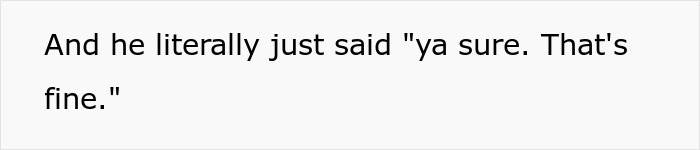 Text reading a casual conversation saying he literally just agreed with a phrase about being fine, illustrating millionaire neighbor's fiancee and pricey ring story. Text reading a casual conversation saying he literally just agreed with a phrase about being fine, illustrating millionaire neighbor's fiancee and pricey ring story.