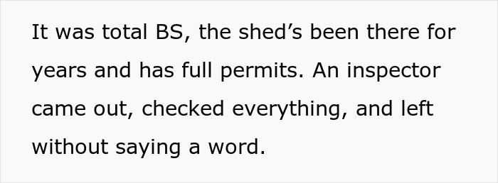 Text discussing a complaint about a neighbor's legal shed and inspection outcome. Text discussing a complaint about a neighbor's legal shed and inspection outcome.