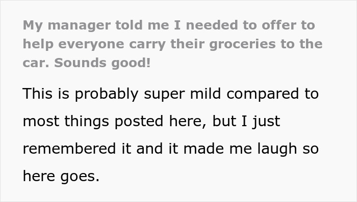 Grocery store employee recalls manager's request to help carry groceries, finding humor in policy adherence. Grocery store employee recalls manager's request to help carry groceries, finding humor in policy adherence.