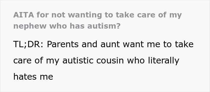 Text about a guy asked to take care of his autistic cousin who dislikes him. Text about a guy asked to take care of his autistic cousin who dislikes him.