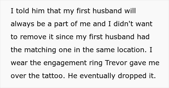 Text expressing a woman's decision to keep tattoo from late husband, creating tension with future partner. Text expressing a woman's decision to keep tattoo from late husband, creating tension with future partner.