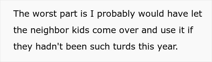 Text saying the worst part is probably not letting neighbor kids use the swing set due to their behavior this year. Text saying the worst part is probably not letting neighbor kids use the swing set due to their behavior this year.