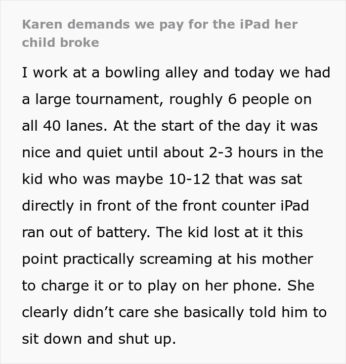 Bowling alley chaos: Child disrupts with iPad tantrum; mom demands compensation. Bowling alley chaos: Child disrupts with iPad tantrum; mom demands compensation.