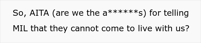 Text asking if saying no to MIL living with them makes them wrong. Text asking if saying no to MIL living with them makes them wrong.