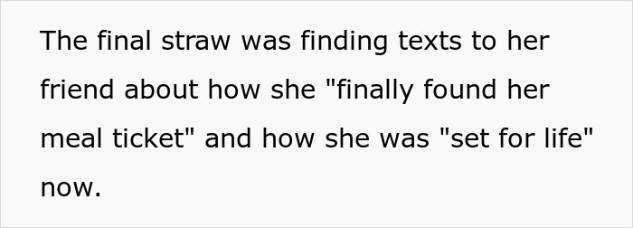 Text message reveals final straw in breakup, involving a "meal ticket" and being "set for life". Text message reveals final straw in breakup, involving a "meal ticket" and being "set for life".