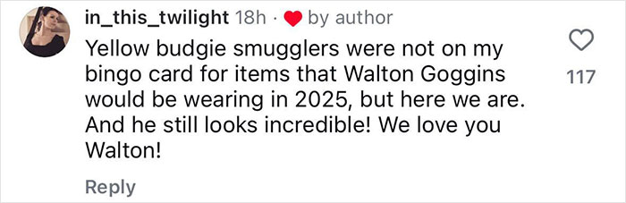 Comment praising Walton Goggins wearing yellow swimwear, expressing surprise and admiration. Comment praising Walton Goggins wearing yellow swimwear, expressing surprise and admiration.