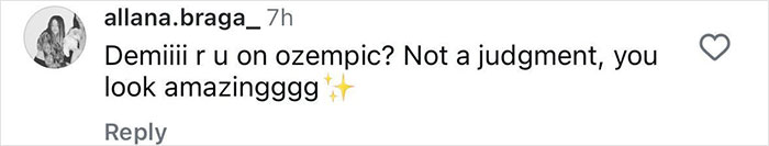 Comment questioning Demi Lovato about using Ozempic, complimenting her appearance. Comment questioning Demi Lovato about using Ozempic, complimenting her appearance.