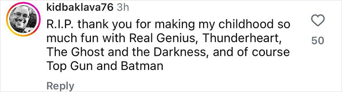 Instagram comment thanking Val Kilmer for films like "Batman" and "Top Gun," expressing sadness at his passing. Instagram comment thanking Val Kilmer for films like "Batman" and "Top Gun," expressing sadness at his passing.