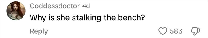 Comment questioning a woman's focus on a park bench, with high engagement. Comment questioning a woman's focus on a park bench, with high engagement.