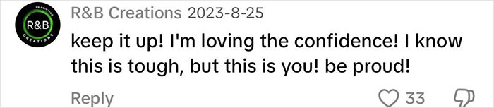 Positive comment praising confidence, encourages pride and resilience. Positive comment praising confidence, encourages pride and resilience.