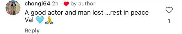 Comment honoring actor Val Kilmer with heart, blue heart, and prayer emojis. Comment honoring actor Val Kilmer with heart, blue heart, and prayer emojis.