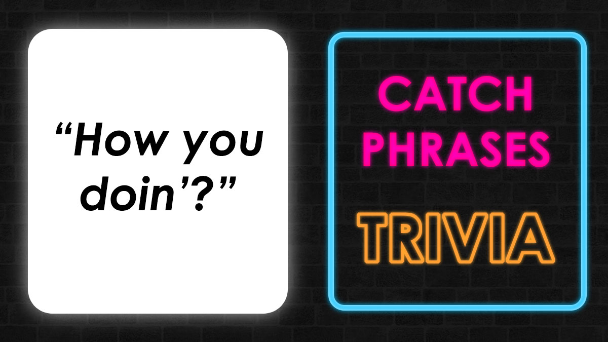 Trivia quiz graphic featuring the catchphrase How you doin and neon text highlighting catchphrases trivia game.