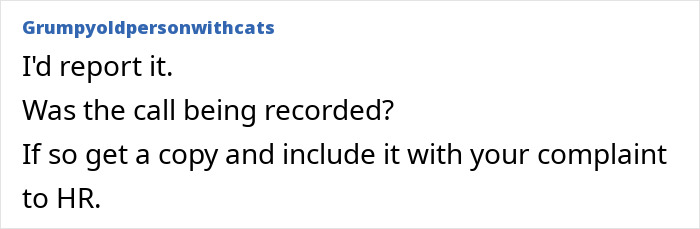 Comment advising a woman to report inappropriate remarks from coworkers during a video call. Comment advising a woman to report inappropriate remarks from coworkers during a video call.