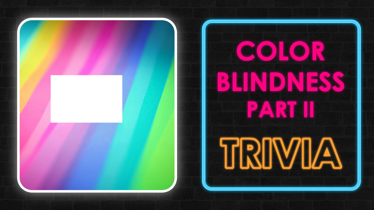 “Are You Seeing The Whole Spectrum?”: 20 Questions To See If You’re Not Color Blind