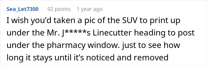 Comment about revenge on an arrogant line-cutting driver, suggesting posting a picture under a pharmacy window. Comment about revenge on an arrogant line-cutting driver, suggesting posting a picture under a pharmacy window.