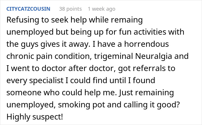 Comment about chronic pain and reluctance to seek help, highlighting suspicion of enjoying activities while unemployed. Comment about chronic pain and reluctance to seek help, highlighting suspicion of enjoying activities while unemployed.