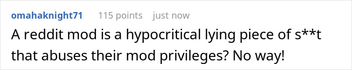 Reddit mod accused of hypocrisy and abuse of privileges in user comment. Reddit mod accused of hypocrisy and abuse of privileges in user comment.