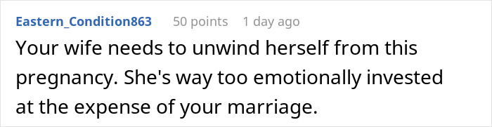 Comment from user Eastern_Condition863 advising a wife to emotionally unwind from pregnancy for the sake of her marriage. Comment from user Eastern_Condition863 advising a wife to emotionally unwind from pregnancy for the sake of her marriage.