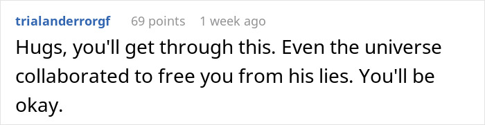 Reddit comment giving support, mentioning how the universe helped free someone from lies, with encouraging words. Reddit comment giving support, mentioning how the universe helped free someone from lies, with encouraging words.
